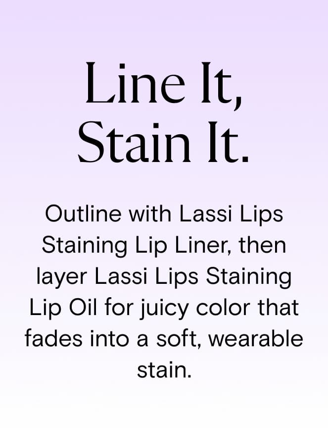 Line it, stain it.