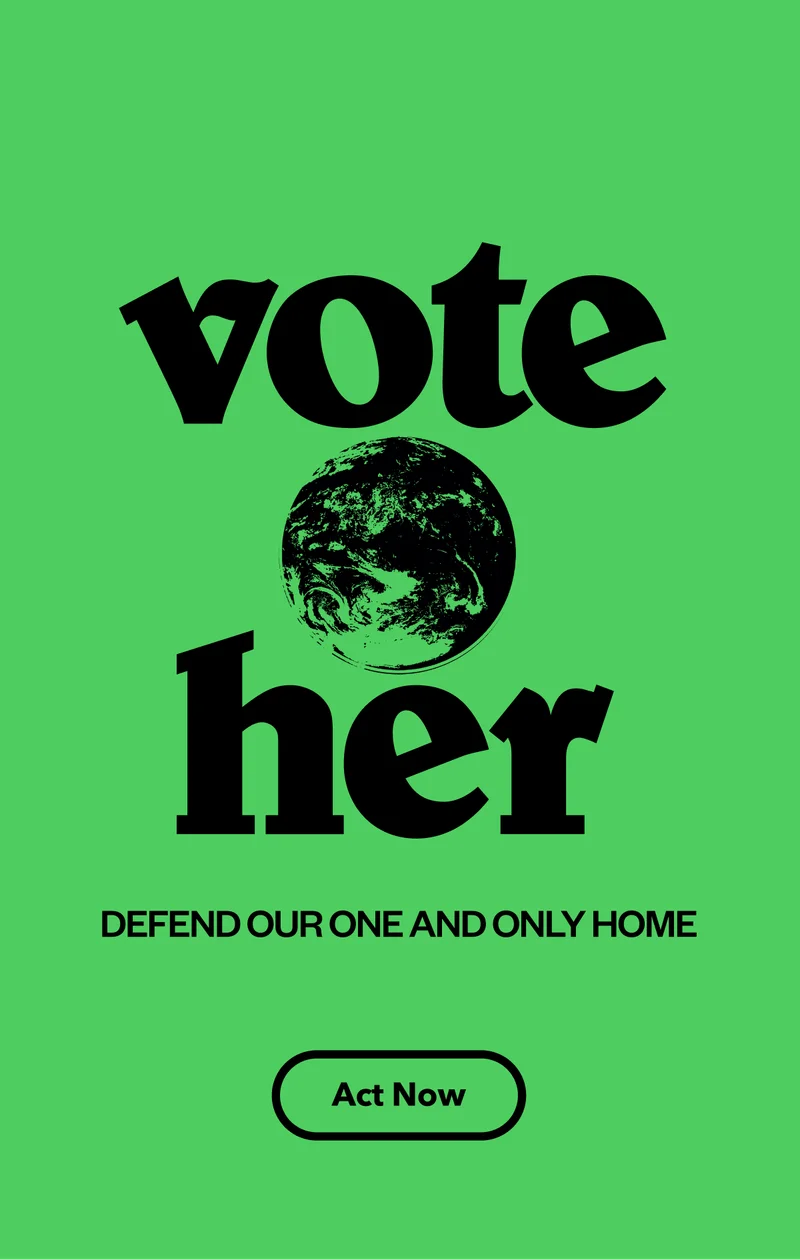 An illustration of Earth with the words vote her. Defend our one and only home. Act Now.