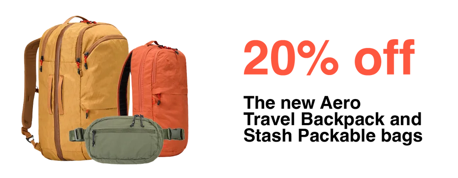 20% off the new Aero Travel Backpack and Stash Packable bags