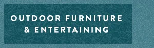 Outdoor Furniture & Entertaining