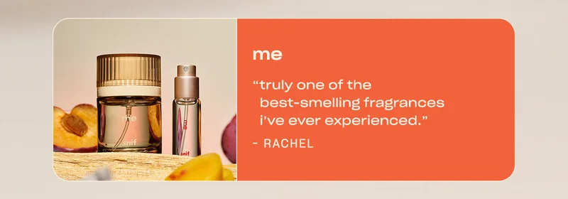 me “This is truly one of the best-smelling fragrances I’ve ever experienced.” - Rachel