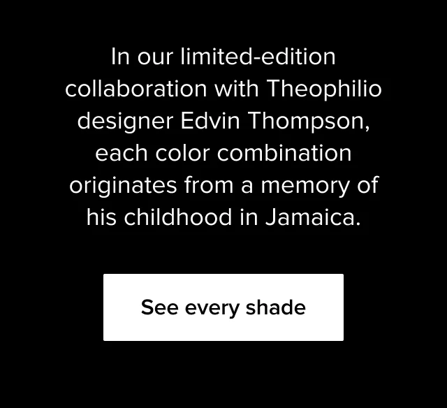 See every shade