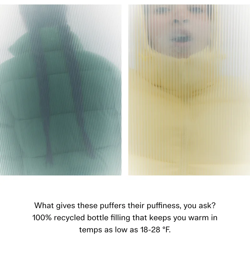 What gives these puffers their puffiness, you ask? 100% recycled bottle filling that keeps you warm in temps as low as 18-28 °F