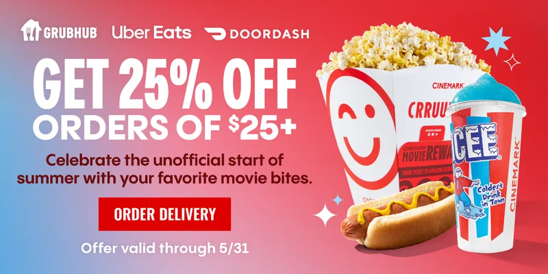 GET 25% OFF ORDERS OF $25+ | Celebrate the unofficial start of summer with your favorite movie bites. | ORDER DELIVERY > | Offer valid through 5/31