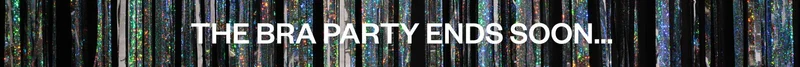 Top Banner -The Bra Party Ends Soon