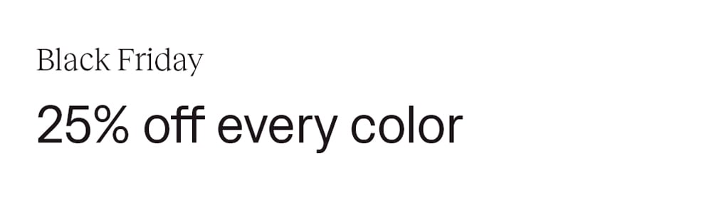25% off every color