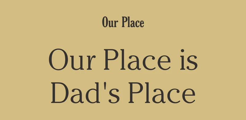 Our Place - Our Place is Dad's Place
