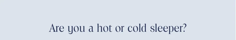 Are you a hot or cold sleeper?
