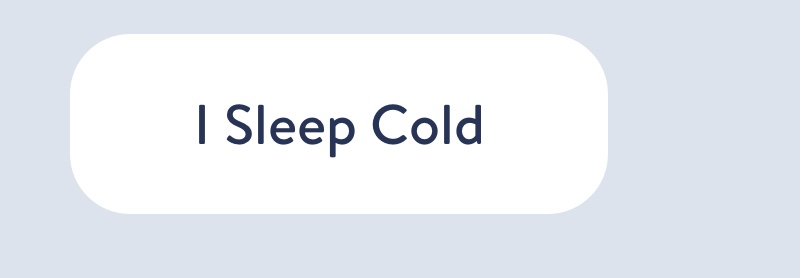I sleep cold