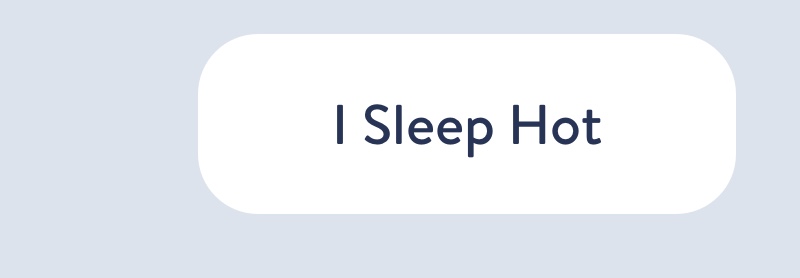 I sleep hot