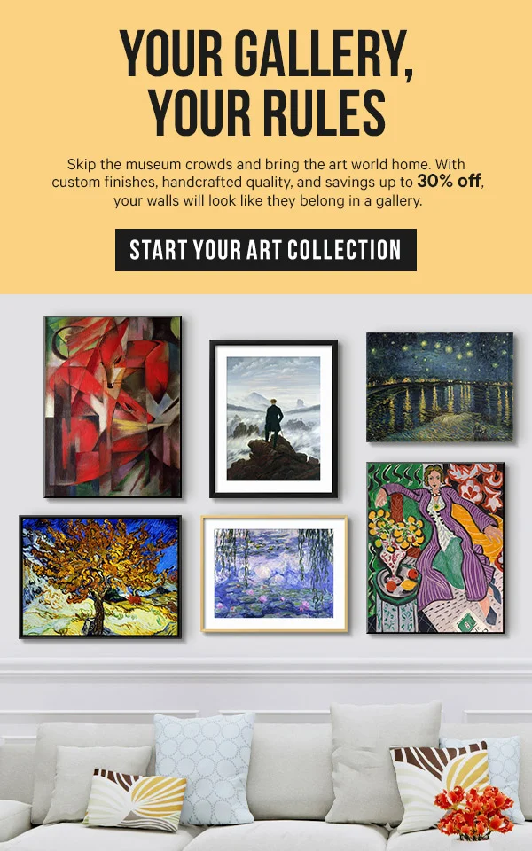 Your Gallery, Your Rules: Skip the museum crowds and bring the art world home. With custom finishes, handcrafted quality, and savings up to 30% off, your walls will look like they belong in a gallery.