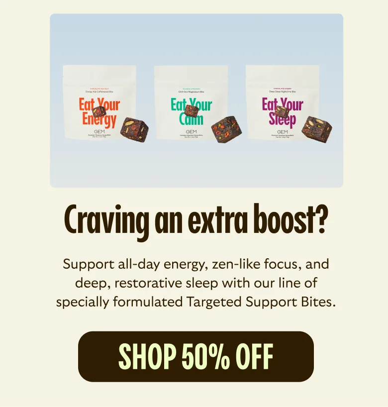 50% off GEM Bites, no subscription required.