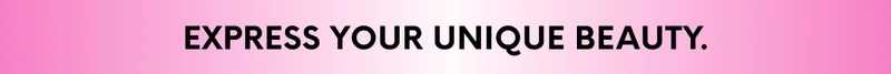 EXPRESS YOUR UNIQUE BEAUTY.