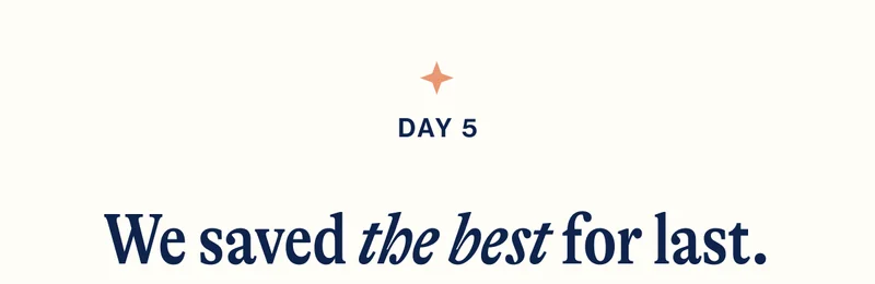DAY 5- We saved the best for last.