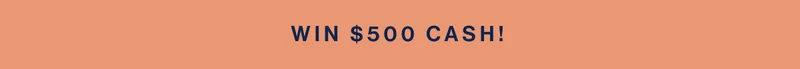 Win $500 Cash!