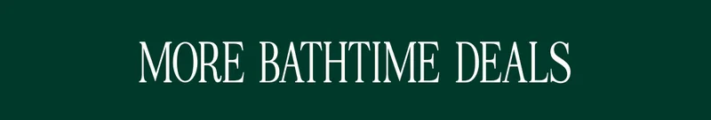 MORE  BATHTIME  DEALS