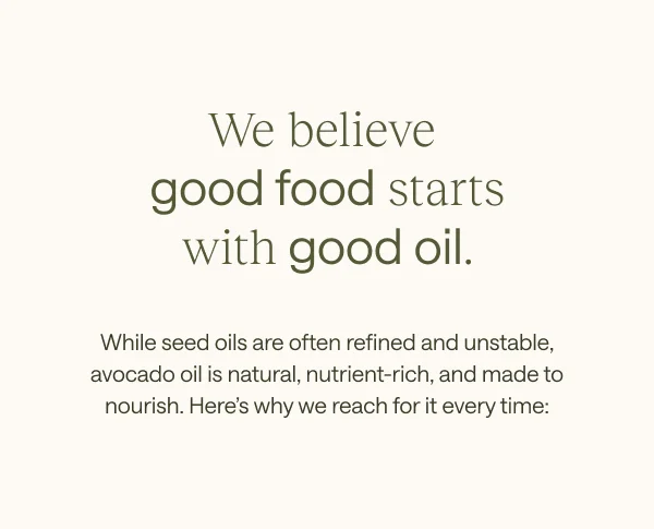 We believe good food starts with good oil