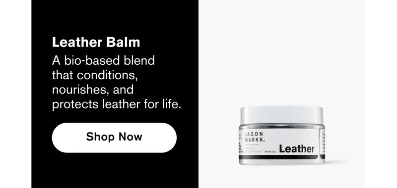 Leather Balm | A bio-based blend  that conditions,  nourishes, and  protects leather for life. | Shop Now