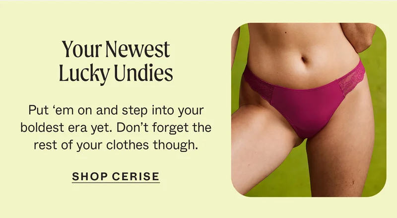 Your Newest Lucky Undies