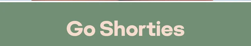 Go Shorties