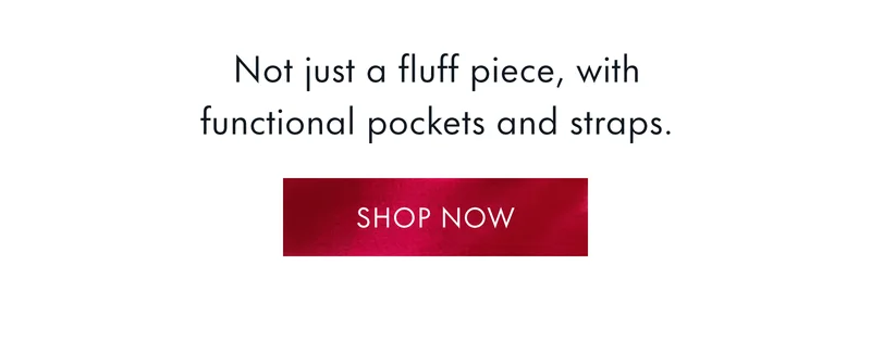 Not just a fluff piece, with functional pockets and straps.