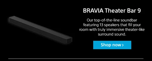 BRAVIA Theater Bar 9 | Our top-of-the-line soundbar featuring 13 speakers that fill your room with truly immersive theater-like surround sound. | Shop now