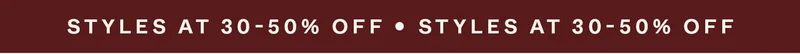 Styles at 30-50% Off