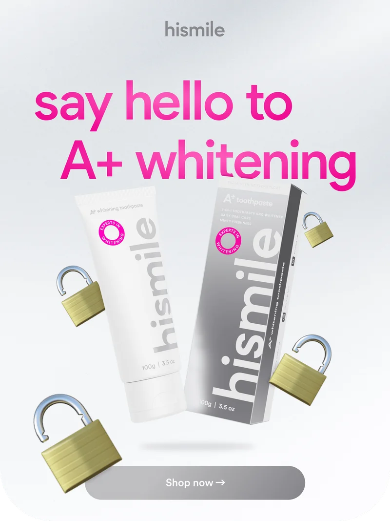 Hismile. Say hello to A+ whitening. Shop now.
