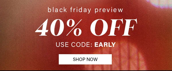 Black Friday Preview 40% Off