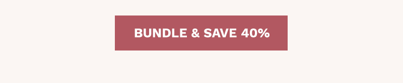 BUNDLE & SAVE 40%