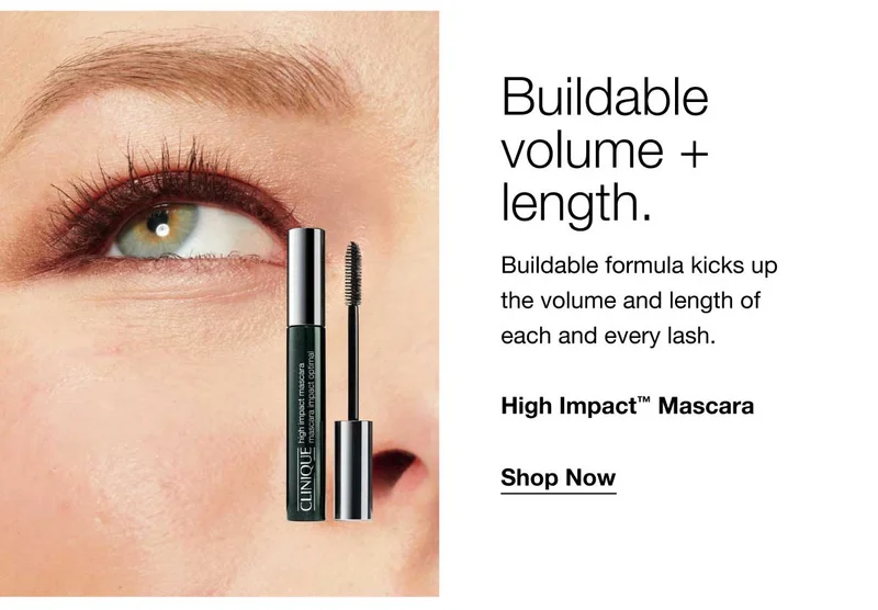 Buildable volume + length. Buildable formula kicks up the volume and length of each and every lash. High Impact™ Mascara | Shop Now