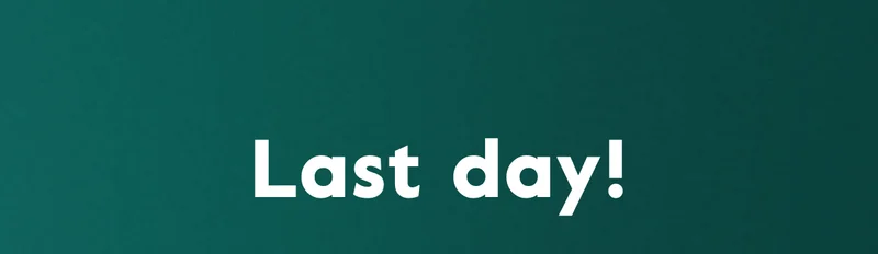 Last day!