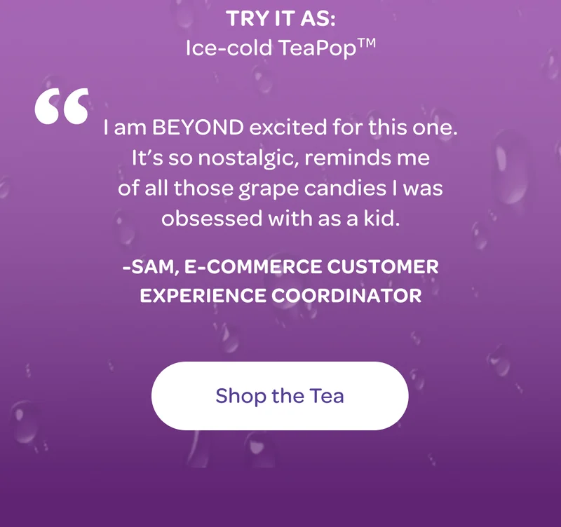 Try it as: Ice-cold TeaPopTM