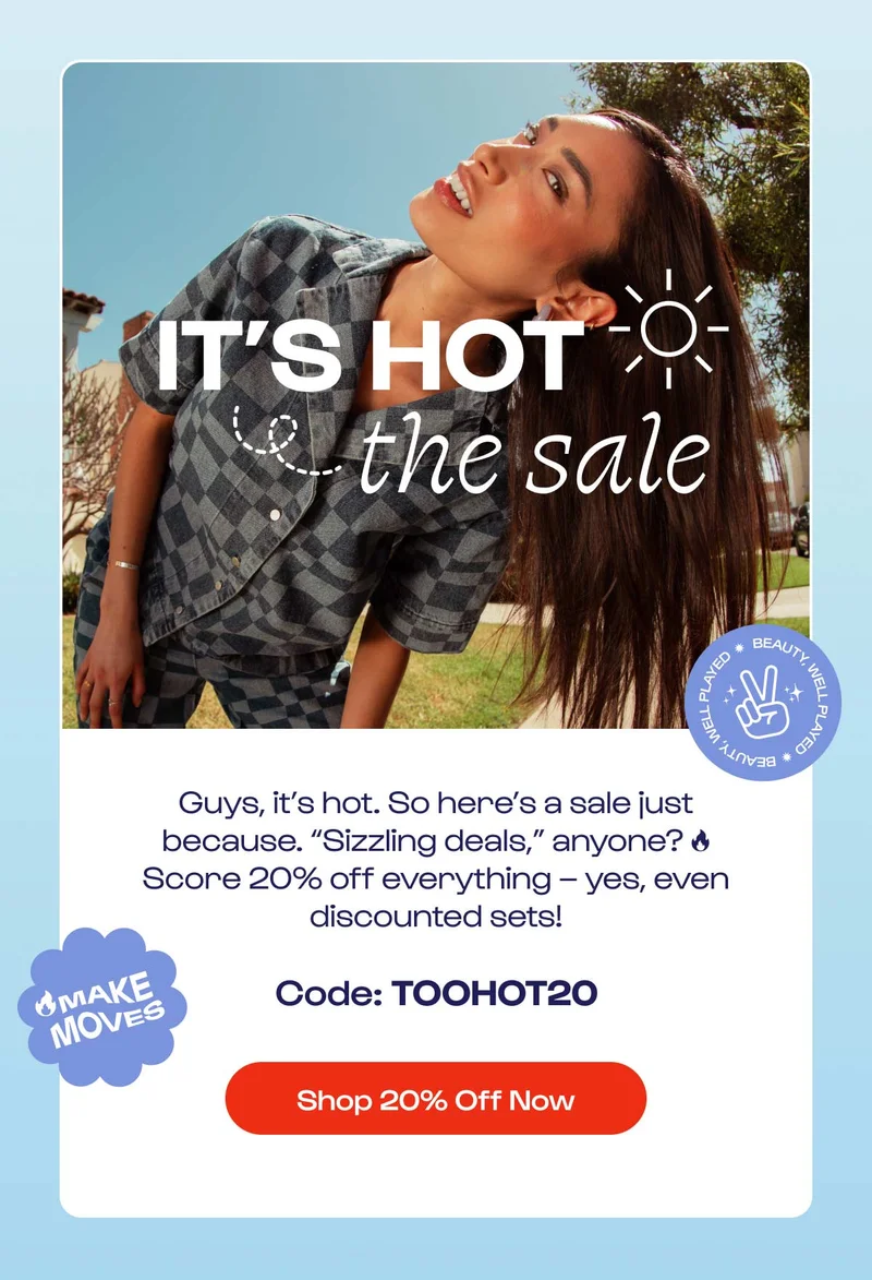 Shop Now! Use code: TOOHOT20 for 20% off
