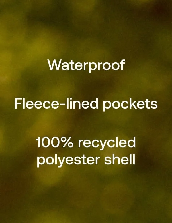 Waterproof | Fleece-lined pockets | 100% recycled polyester shell