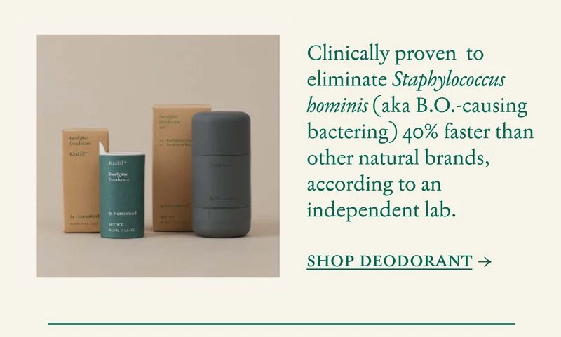 Clinically proven  to eliminate Staphylococcus hominis (aka B.O.-causing bactering) 40% faster than other natural brands, according to an independent lab.