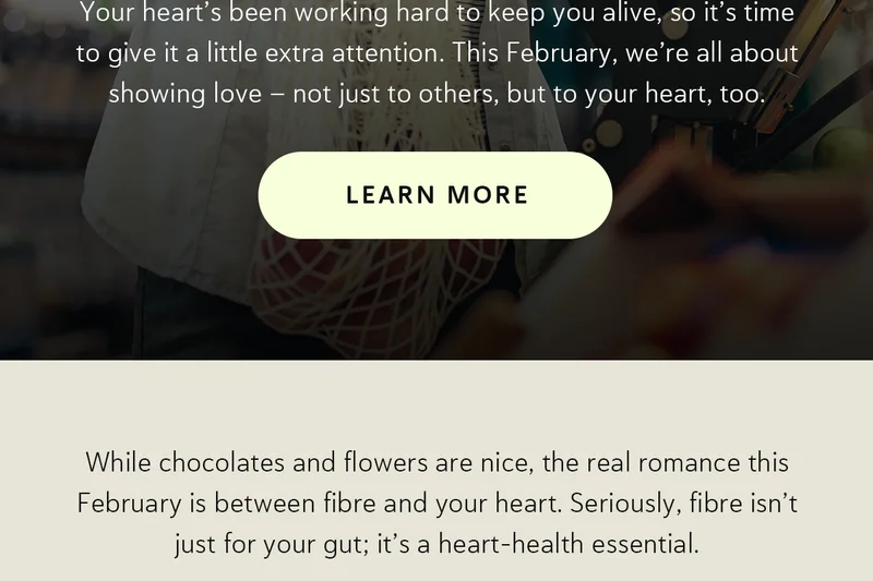 While chocolates and flowers are nice, the real romance this February is between fibre and your heart. Seriously, fibre isn’t just for your gut; it’s a heart-health essential.