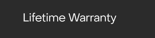 Lifetime Warranty