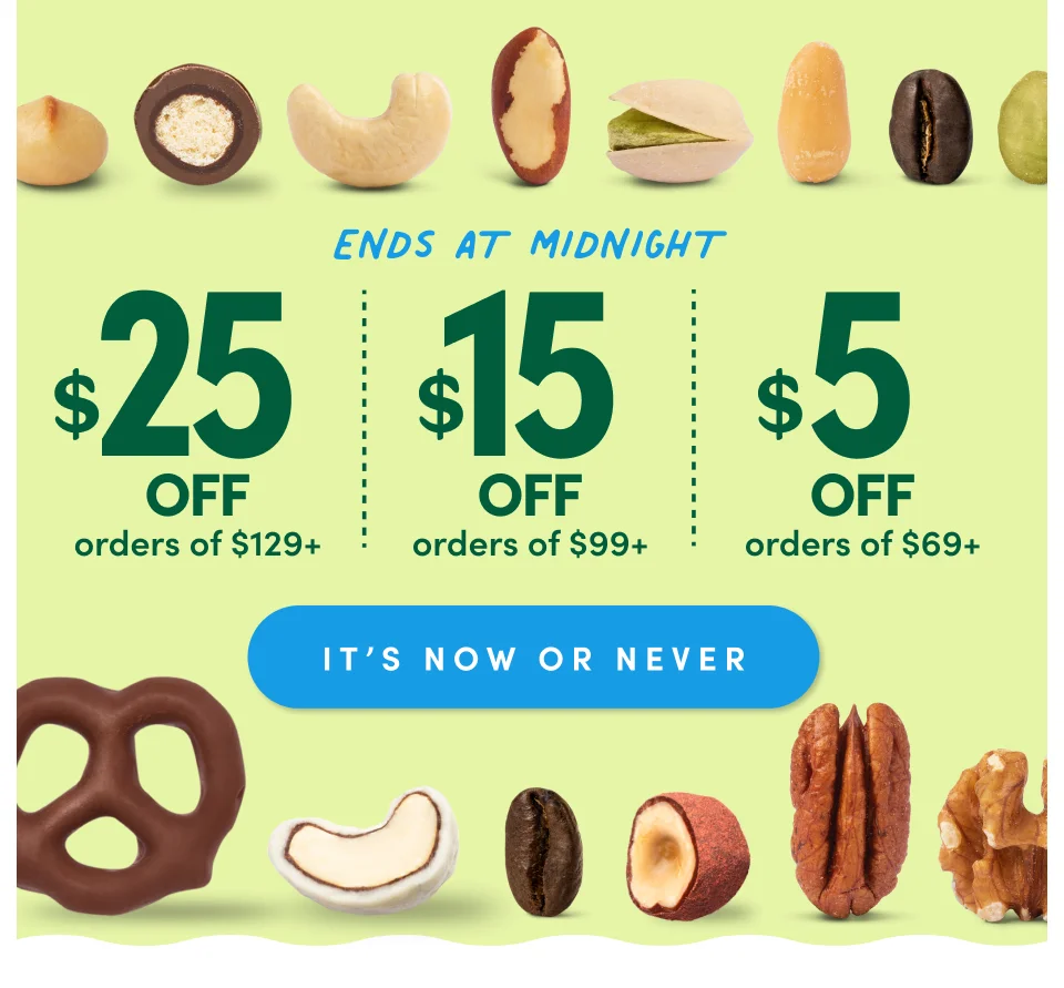 Final Day; Ends at midnight; $25 OFF $129+ / $15 OFF $99+ / $5 OFF $69+; It’s Now or Never