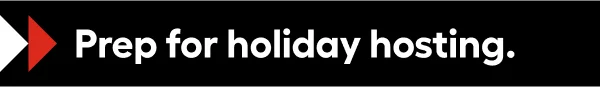 Prep for holiday hosting.