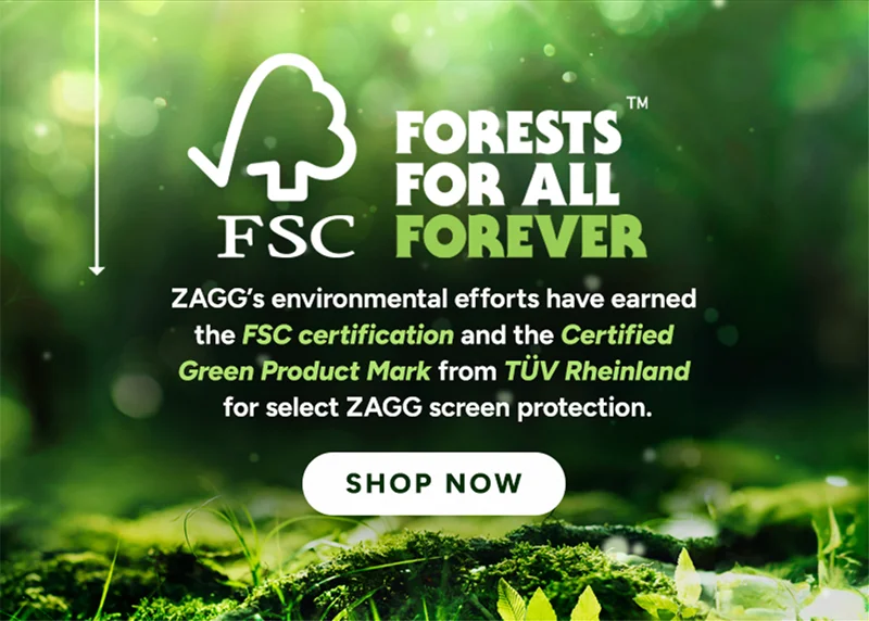 ZAGG’s environmental efforts have earned the FSC certification and the Certified Green Product Mark from TÜV Rheinland for select InvisibleShield screen protection.