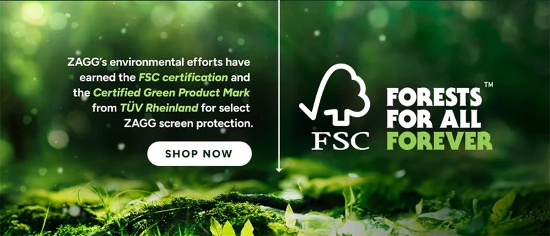 ZAGG’s environmental efforts have earned the FSC certification and the Certified Green Product Mark from TÜV Rheinland for select InvisibleShield screen protection.
