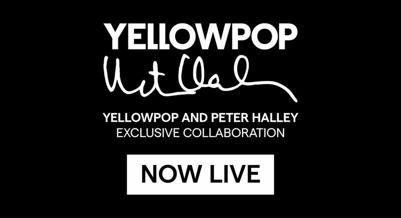 YELLOWPOP AND PETER HALLEY EXCLUSIVE COLLABORATION NOW LIVE