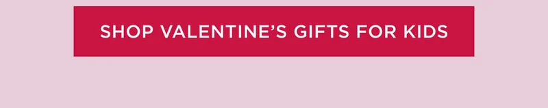Shop Valentine's Gifts for Kids