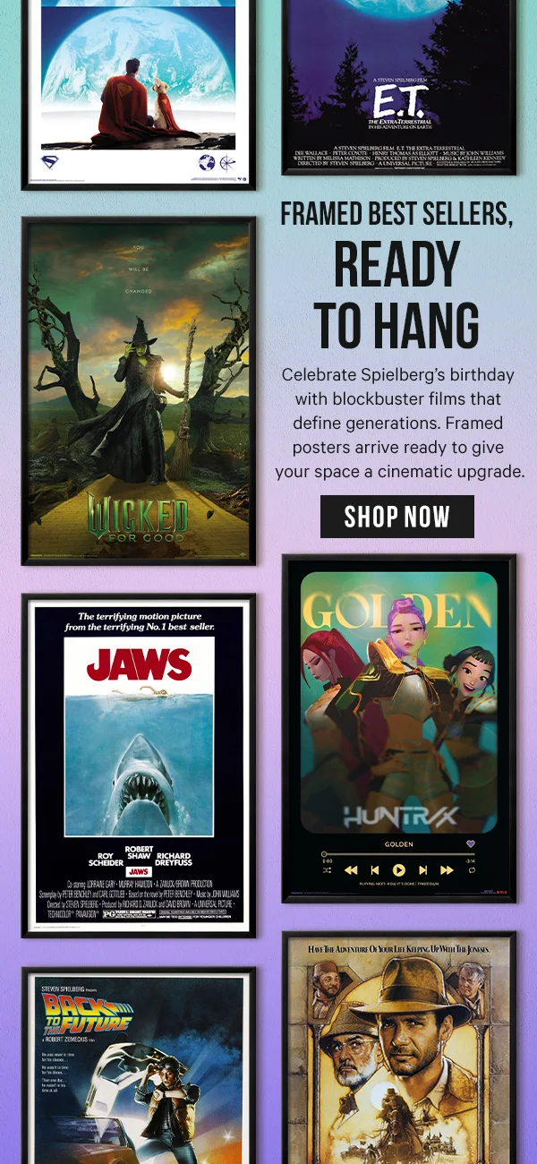 Framed Best Sellers, Ready to Hang: Celebrate Spielberg’s birthday with blockbuster films that define generations. Framed posters arrive ready to give your space a cinematic upgrade.