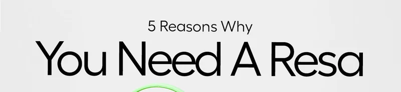 5 Reason Why You Need a Resa