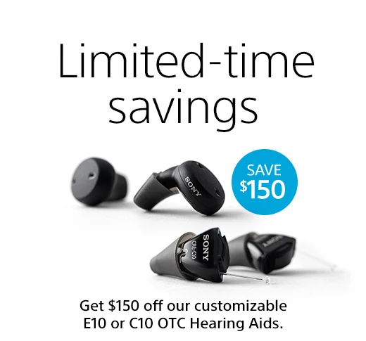 Limited-time savings | SAVE $150 | Get $150 off our customizable E10 or C10 OTC Hearing Aids.