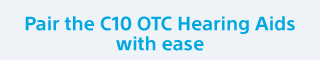 Pair the C10 OTC Hearing Aids with ease
