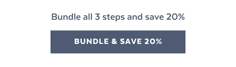 Bundle all 3 steps and save 20% [BUNDLE & SAVE 20%]