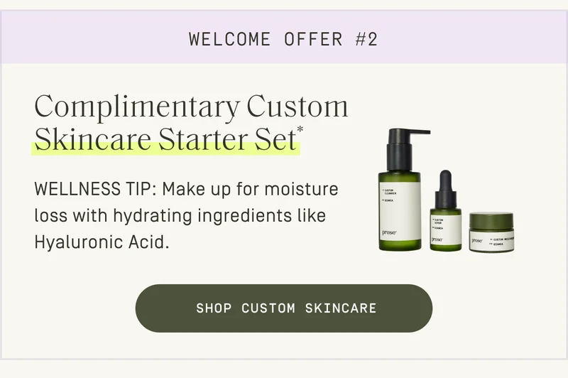 Welcome Offer 2: Complimentary Custom Skincare Starter Set*